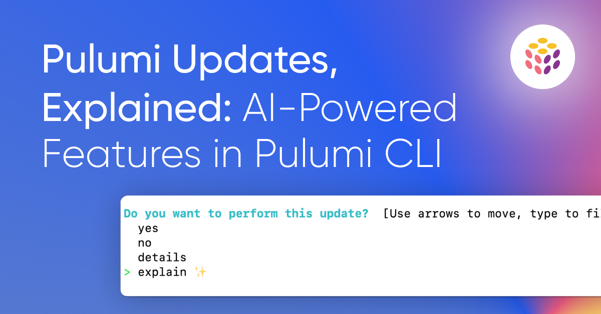 Pulumi Updates, Explained: AI-Powered Features in Pulumi CLI