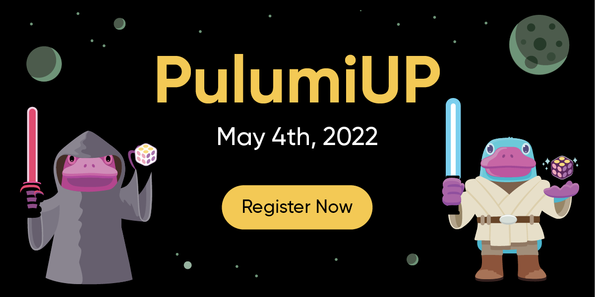 Announcing PulumiUP 2022: The Cloud Awakens on May 4th