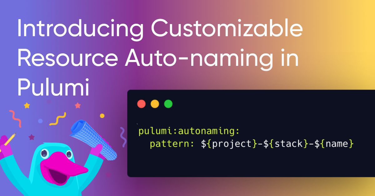 Introducing Customizable Resource Auto-naming in Pulumi