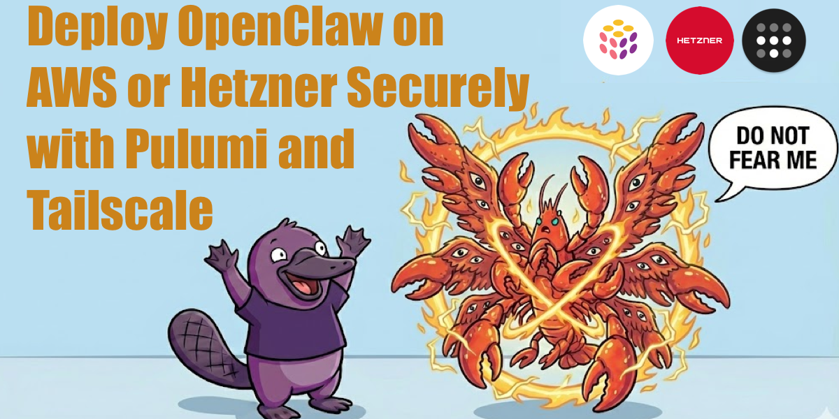 Deploy OpenClaw on AWS or Hetzner Securely with Pulumi and Tailscale