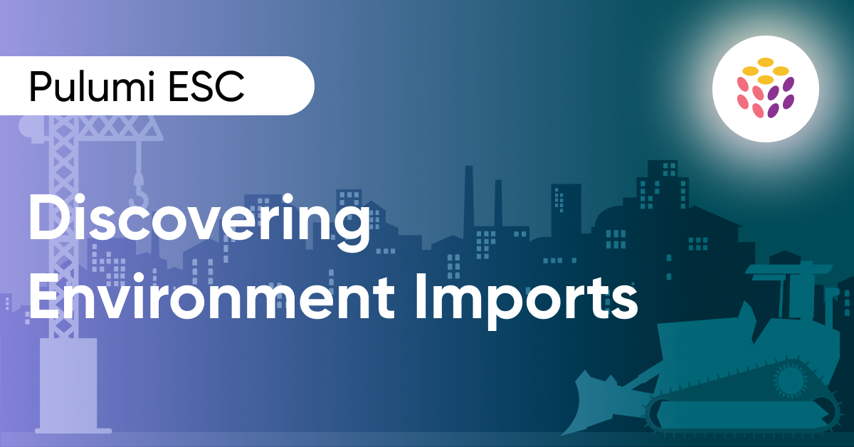 Pulumi ESC: Discovering Environment Imports