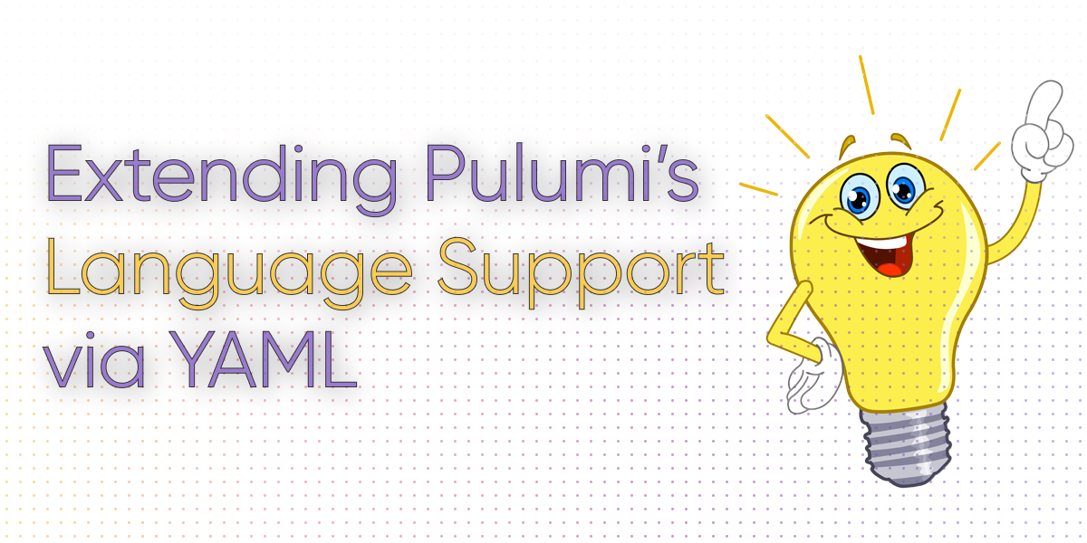 Extending Pulumi's Language Support via YAML