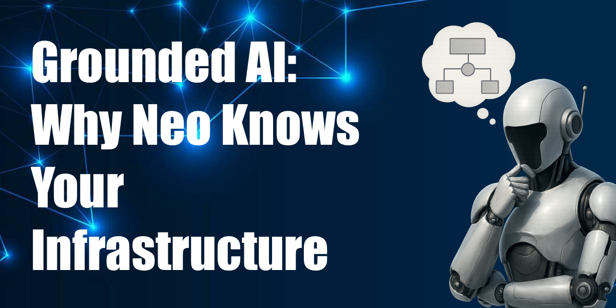 Grounded AI: Why Neo Knows Your Infrastructure