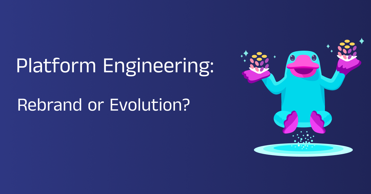 Platform Engineering: Evolution or Rebranding?