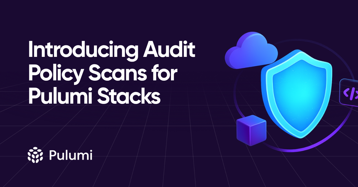 New Audit Policy Scans for Pulumi Stacks