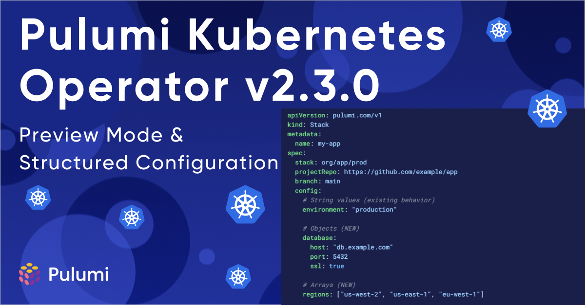 Pulumi Kubernetes Operator v2.3.0: Preview Mode and Structured Configuration