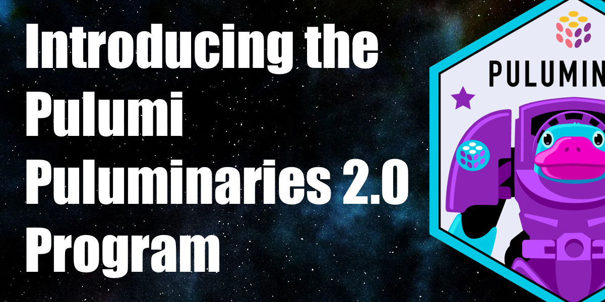 Introducing the Pulumi Puluminaries 2.0 Program